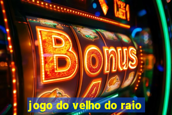 jogo do velho do raio